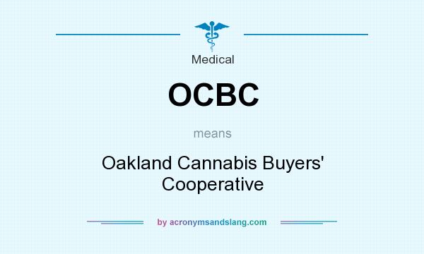 What does OCBC mean? It stands for Oakland Cannabis Buyers` Cooperative
