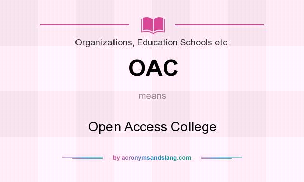 What does OAC mean? It stands for Open Access College