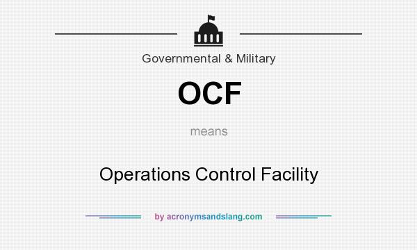 What does OCF mean? It stands for Operations Control Facility