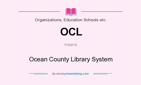 What does OCL mean? It stands for Ocean County Library System