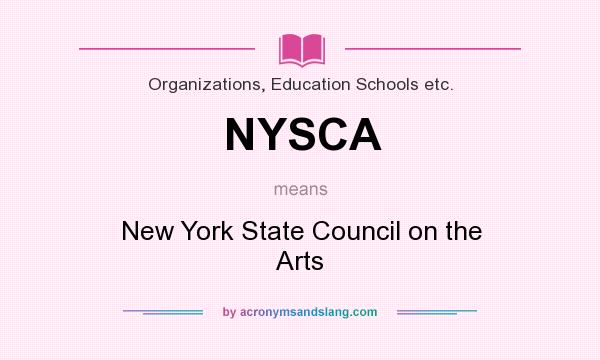 What does NYSCA mean? It stands for New York State Council on the Arts