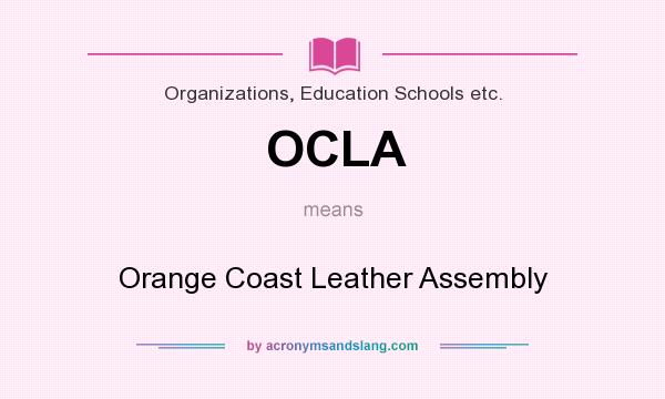 What does OCLA mean? It stands for Orange Coast Leather Assembly