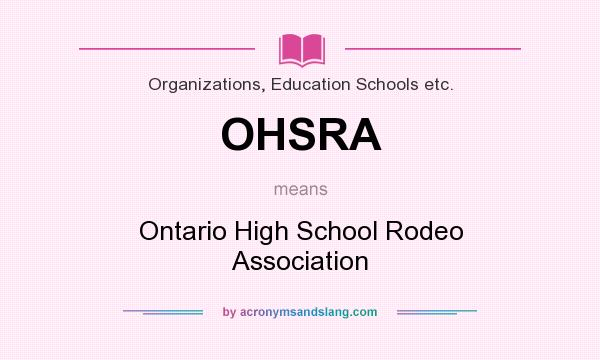 What does OHSRA mean? It stands for Ontario High School Rodeo Association