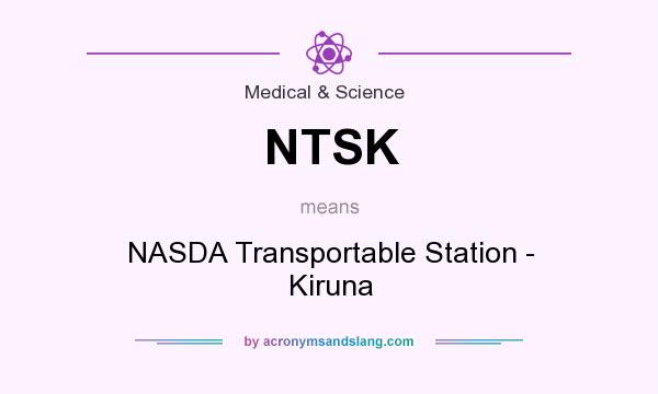 What does NTSK mean? It stands for NASDA Transportable Station - Kiruna