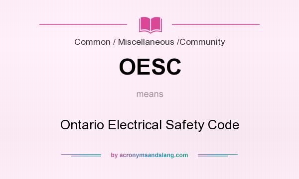What does OESC mean? It stands for Ontario Electrical Safety Code