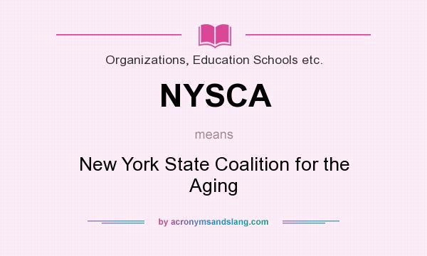 What does NYSCA mean? It stands for New York State Coalition for the Aging