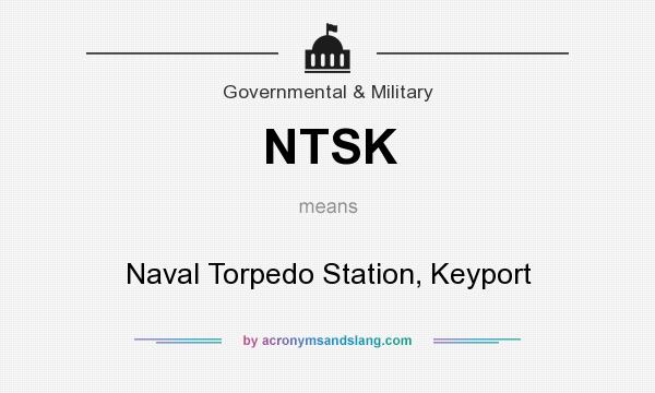 What does NTSK mean? It stands for Naval Torpedo Station, Keyport