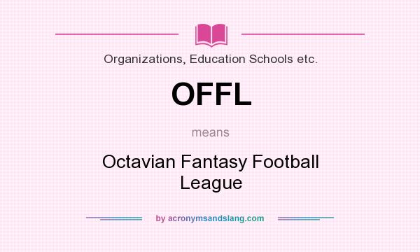 What does OFFL mean? It stands for Octavian Fantasy Football League