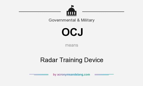 What does OCJ mean? It stands for Radar Training Device
