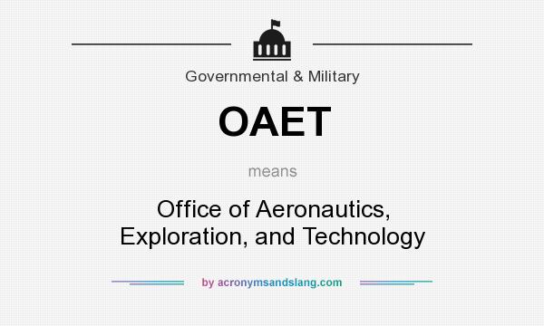 What does OAET mean? It stands for Office of Aeronautics, Exploration, and Technology
