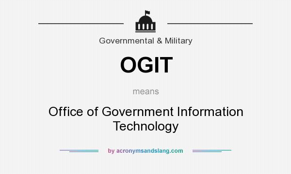 What does OGIT mean? It stands for Office of Government Information Technology