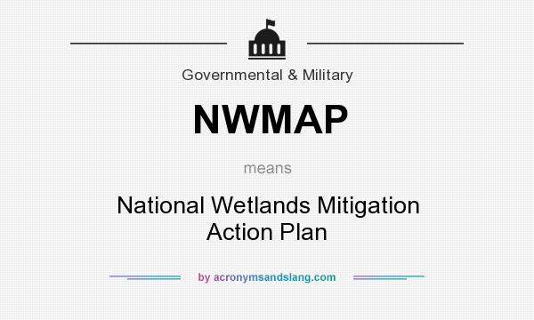 What does NWMAP mean? It stands for National Wetlands Mitigation Action Plan
