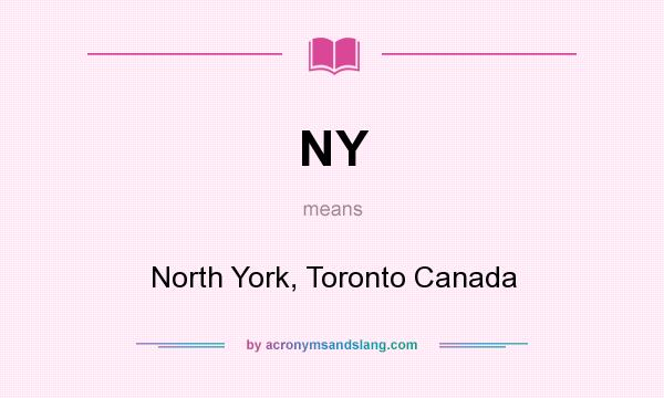What does NY mean? It stands for North York, Toronto Canada