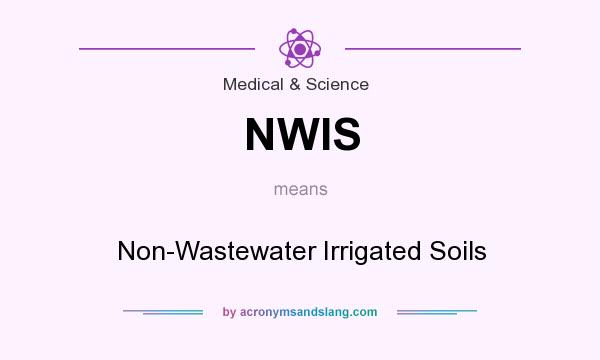 What does NWIS mean? It stands for Non-Wastewater Irrigated Soils