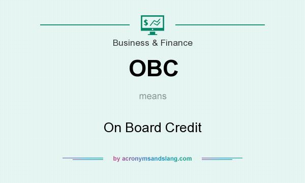 What does OBC mean? It stands for On Board Credit