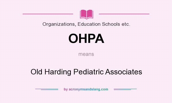 What does OHPA mean? It stands for Old Harding Pediatric Associates