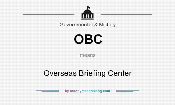 What does OBC mean? It stands for Overseas Briefing Center