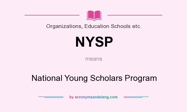 What does NYSP mean? It stands for National Young Scholars Program