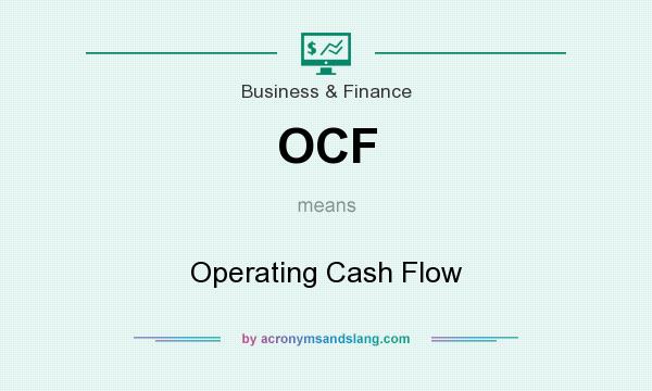 What does OCF mean? It stands for Operating Cash Flow