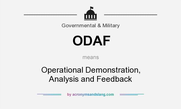 What does ODAF mean? It stands for Operational Demonstration, Analysis and Feedback