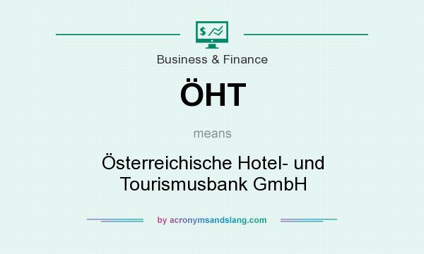 What does ÖHT mean? It stands for Österreichische Hotel- und Tourismusbank GmbH