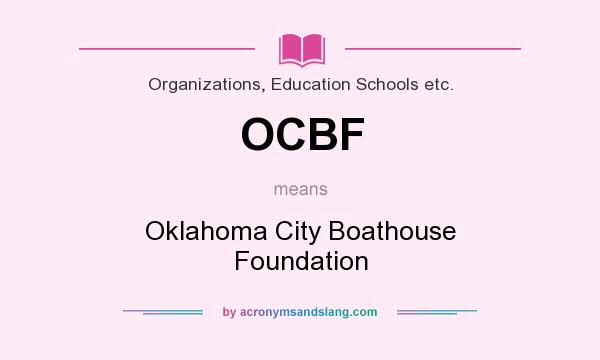 What does OCBF mean? It stands for Oklahoma City Boathouse Foundation