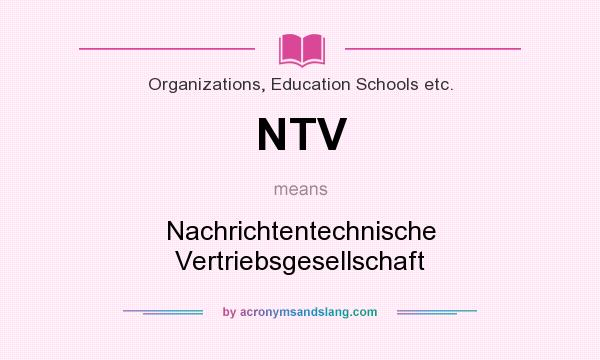 What does NTV mean? It stands for Nachrichtentechnische Vertriebsgesellschaft