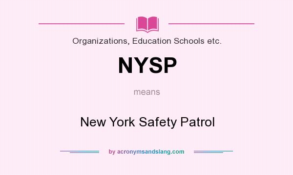 What does NYSP mean? It stands for New York Safety Patrol