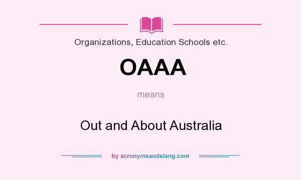 What does OAAA mean? It stands for Out and About Australia