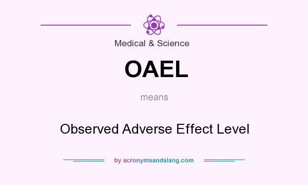 What does OAEL mean? It stands for Observed Adverse Effect Level