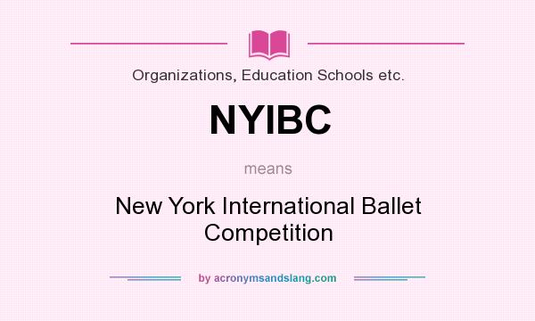 What does NYIBC mean? It stands for New York International Ballet Competition