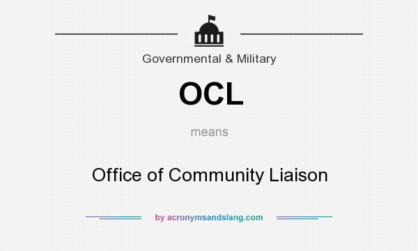 What does OCL mean? It stands for Office of Community Liaison