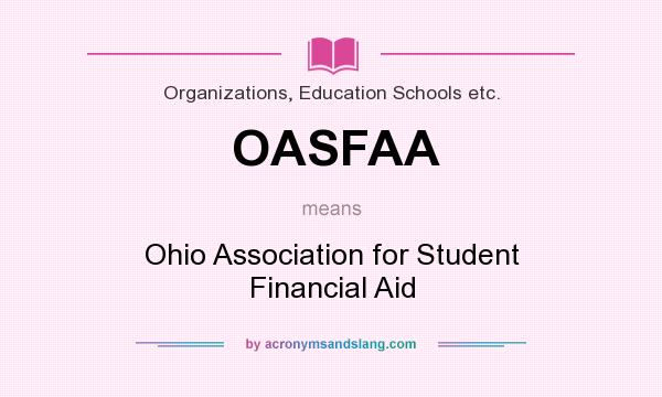 What does OASFAA mean? It stands for Ohio Association for Student Financial Aid