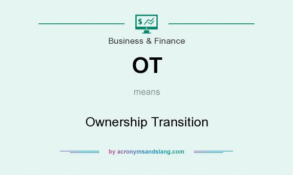 What does OT mean? It stands for Ownership Transition