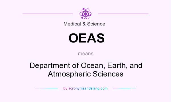 What does OEAS mean? It stands for Department of Ocean, Earth, and Atmospheric Sciences