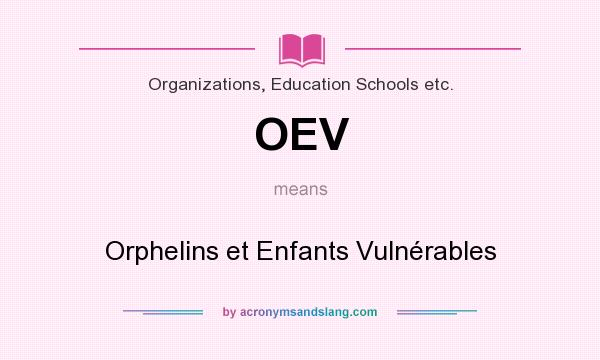 What does OEV mean? It stands for Orphelins et Enfants Vulnérables