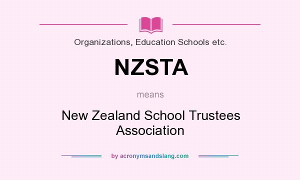 What does NZSTA mean? It stands for New Zealand School Trustees Association