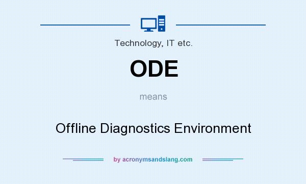 What does ODE mean? It stands for Offline Diagnostics Environment