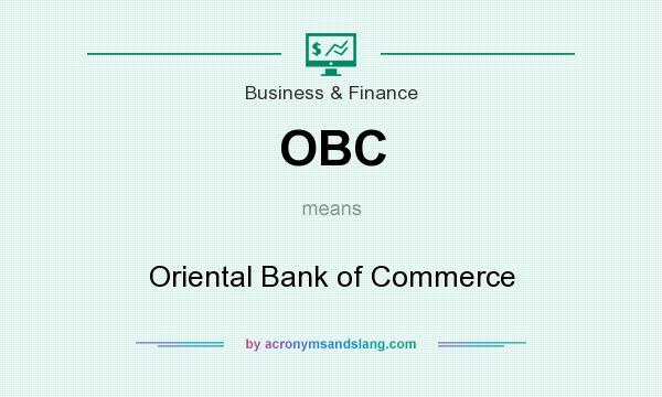 What does OBC mean? It stands for Oriental Bank of Commerce