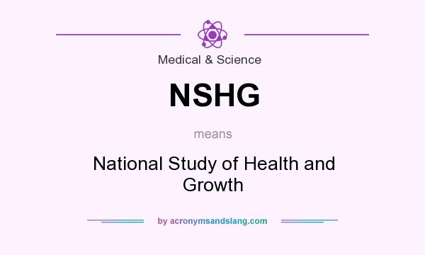 What does NSHG mean? It stands for National Study of Health and Growth