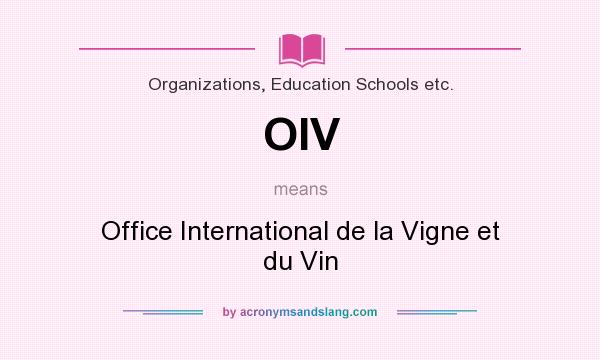 What does OIV mean? It stands for Office International de la Vigne et du Vin