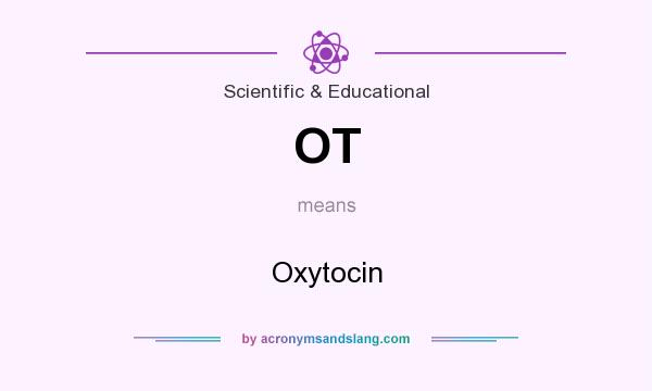 What does OT mean? It stands for Oxytocin