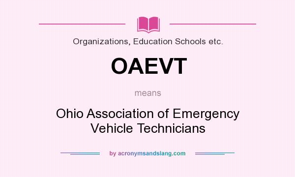 What does OAEVT mean? It stands for Ohio Association of Emergency Vehicle Technicians