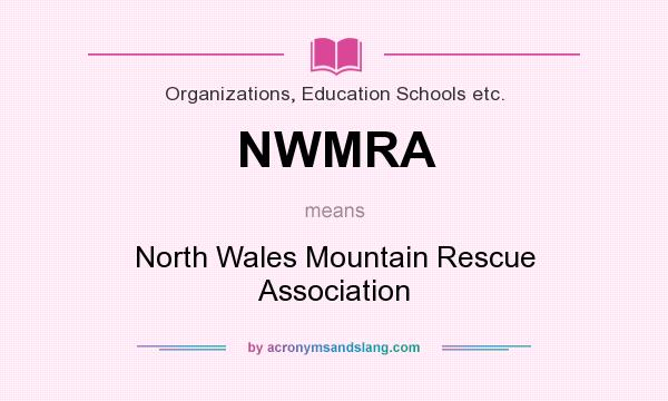 What does NWMRA mean? It stands for North Wales Mountain Rescue Association