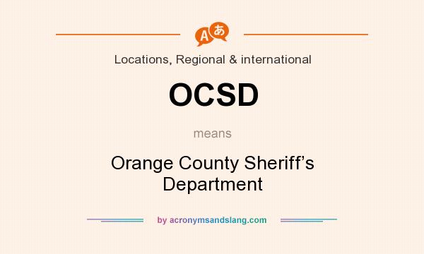 What does OCSD mean? It stands for Orange County Sheriff’s Department