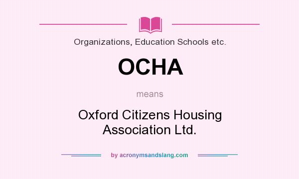 What does OCHA mean? It stands for Oxford Citizens Housing Association Ltd.