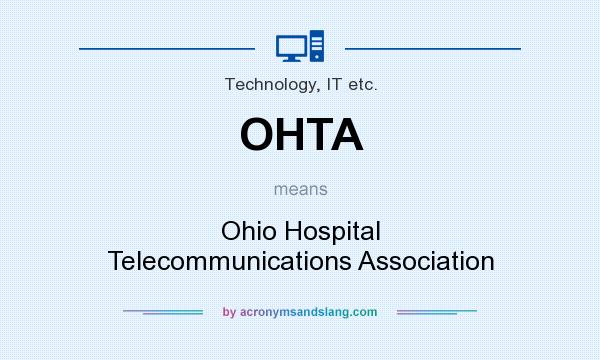 What does OHTA mean? It stands for Ohio Hospital Telecommunications Association