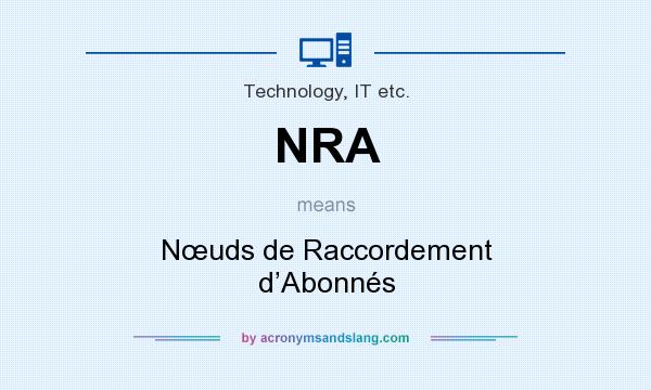 What does NRA mean? It stands for Nœuds de Raccordement d’Abonnés