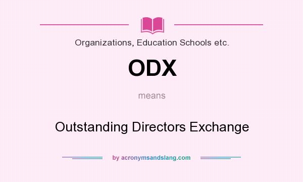 What does ODX mean? It stands for Outstanding Directors Exchange