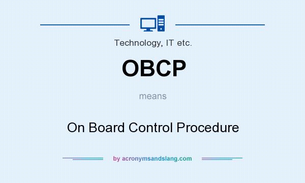 What does OBCP mean? It stands for On Board Control Procedure